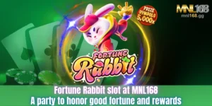 Fortune Rabbit Slot At MNL168– A Party To Honor Good Fortune And Rewards