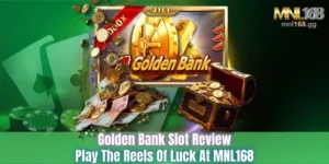 Golden Bank Slot Review Play The Reels Of Luck At MNL168